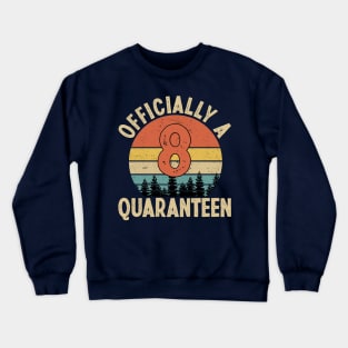 officially a quaranteen 8th birthday Crewneck Sweatshirt